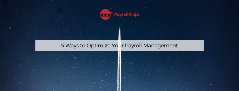 5 Ways to Optimize Your Payroll Management payrollninja