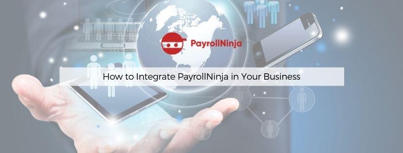 How to Integrate PayrollNinja in Your Business