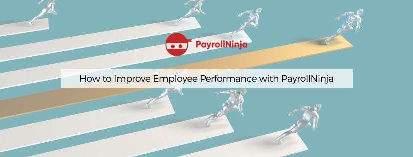 How to Improve Employee Performance with PayrollNinja